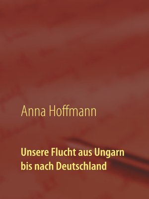 cover image of Unsere Flucht aus Ungarn bis nach Deutschland